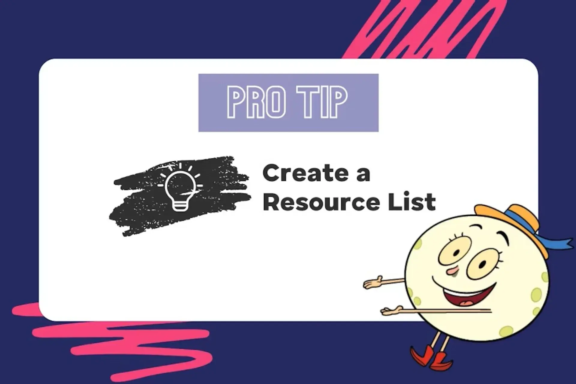 Graphic with text “Pro Tip: Create a Resource List” on a white panel, dark blue background with pink accents, and a smiling cartoon moon character.